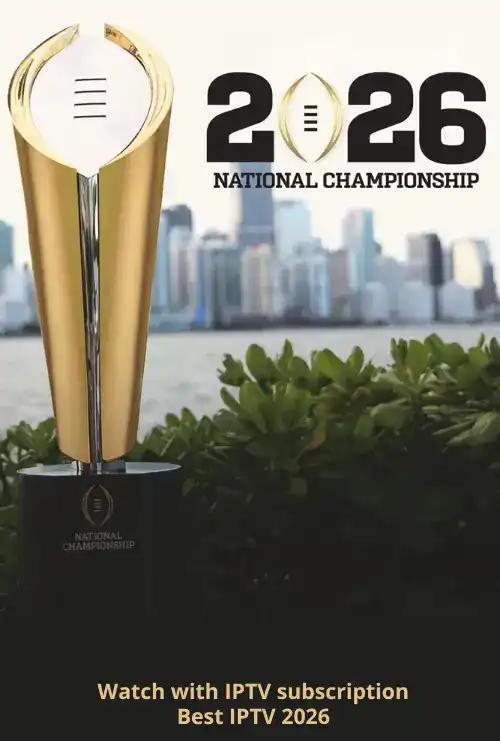 Watch COLLEGE FOOTBALL PLAYOFF CHAMPIONSHIP with IPTV Subscription - Best IPTV 2026