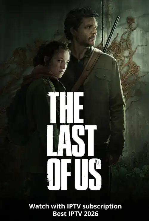 Watch The Last of Us with IPTV Subscription - Best IPTV 2026