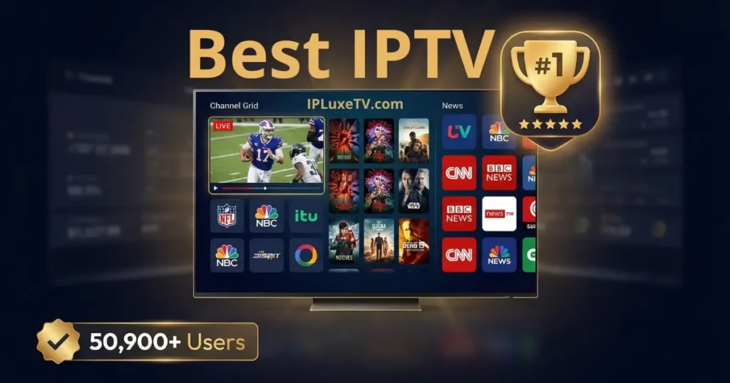Best IPTV service - #1 rated streaming platform with 30,000+ channels and 50,900+ happy users