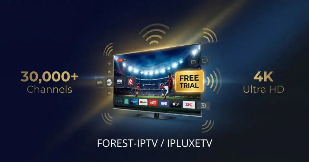 Forest IPTV Free Trial — IPLuxeTV 30000+ Channels 4K